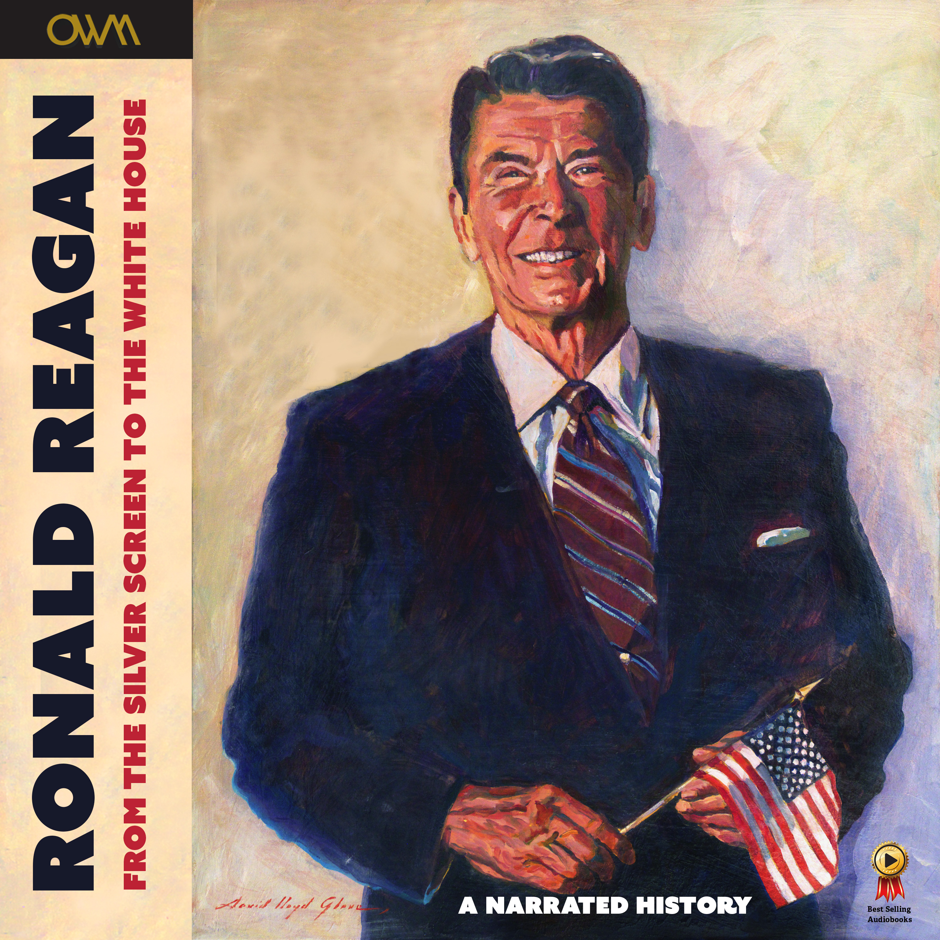 Ronald Reagan - From The Silver Screen To The White House by Stefan Rudnicki